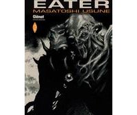 Eater : tome 1 à 4 - Par Masatoshi Usune - Glénat