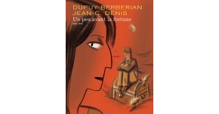 Un peu avant la fortune - Denis, Dupuy & Berberian - Ed. Dupuis