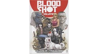 Bloodshot Salvation T.2 : Le Livre de l'Apocalypse - Par J. Lemire, R. Fawkes, D. Braithwaite, R. Guedes & J. Ryp - Bliss Comics - Univers Valiant