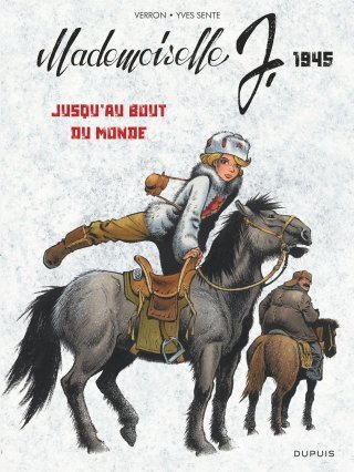 Mademoiselle J. T. 3 : Jusqu'au bout du monde (1945) – Par Yves Sente et Laurent Verron – Ed. Dupuis