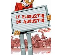 Le Blogustin d'Augustin, T1 : "Ceci n'est pas un ouvrage destiné à la jeunesse" - Par Augustin - Soleil