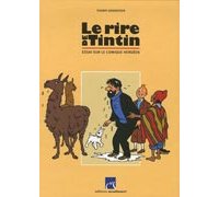 Le Rire de Tintin, Essai sur le comique Hergéen - Par T. Groensteen - Moulinsart 