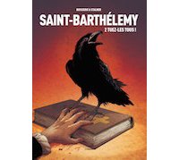 Saint-Barthélémy. T. 2 : Tuez-les tous - Par E. Stalner et P. Boisserie - Les Arènes
