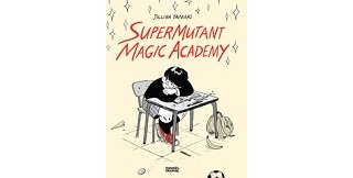 "SuperMutant Magic Academy" de Jillian Tamaki : les mutants sont des ados comme les autres