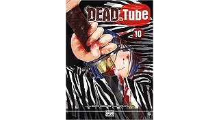 Dead Tube T. 10 - Par Mikoto Yamaguchi & Touta Kitakawa - Delcourt / Tonkam