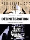 Désintégration, Journal d'un conseiller à Matignon - Par Matthieu Angotti & Robin Recht- Delcourt