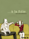 ...À la folie - Par Sylvain Ricard & James - Futuropolis