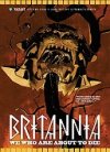 Britannia T2 : Ceux qui vont mourir - Par Peter Milligan - Juan José Ryp & Collectif - Bliss Comics
