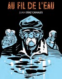 Au fil de l'eau par Juan Diaz Canales - Editions Rue de Sèvres