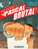 Pascal Brutal T2 : Le mâle dominant – Par Riad Sattouf – Fluide Glacial