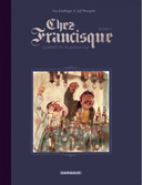 Chez Francisque T5 – Par Jeff Pourquié & Yan Lindingre – Dargaud