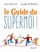Le Guide du Supermoi ! - Par Hélène Bruller & Charles Berbérian - Delcourt