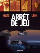Arrêt de jeu - Par Matz & Lem - Casterman