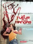 Le tueur aux mangas 1/2 - Par Yann & Lamquet - Casterman