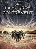 La Horde du Contrevent T1 : Le Cosmos est mon campement-Par Eric Henninot d'après Alain Damasio-Delcourt