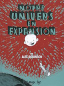 Notre univers en expansion - Par A. Robinson - Futuropolis