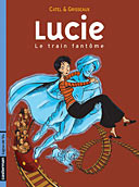 Le train fantôme - Lucie, n°1 - Catel et Grisseaux - Casterman