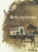 Martha Jane Cannary. Les dernières années 1877-1903 – Par M. Blanchin & C. Perrissin – Futuropolis