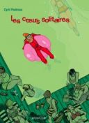 Les Coeurs solitaires (nouvelle édition) - Par Cyril Pedrosa - Dupuis