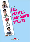 Petites Histoires viriles – Par Jeromeuh – Editions Delcourt