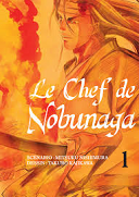 Le Chef de Nobunaga, T1 & T2 - Par Nishimura & Kaikawa - Komikku Editions