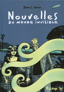 Nouvelles du monde invisible – Par Jean-Claude Denis – Futuropolis