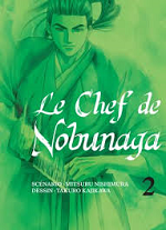 Le Chef de Nobunaga, T1 & T2 - Par Nishimura & Kaikawa - Komikku Editions