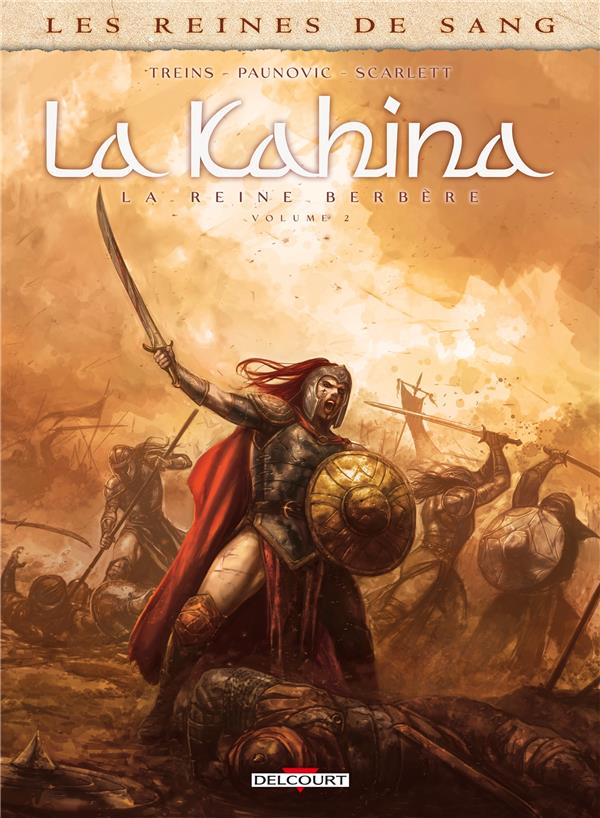 La Kahina, la Reine berbère (vol 2/2) - Par Treins, Paunovic & Scarlett - Delcourt