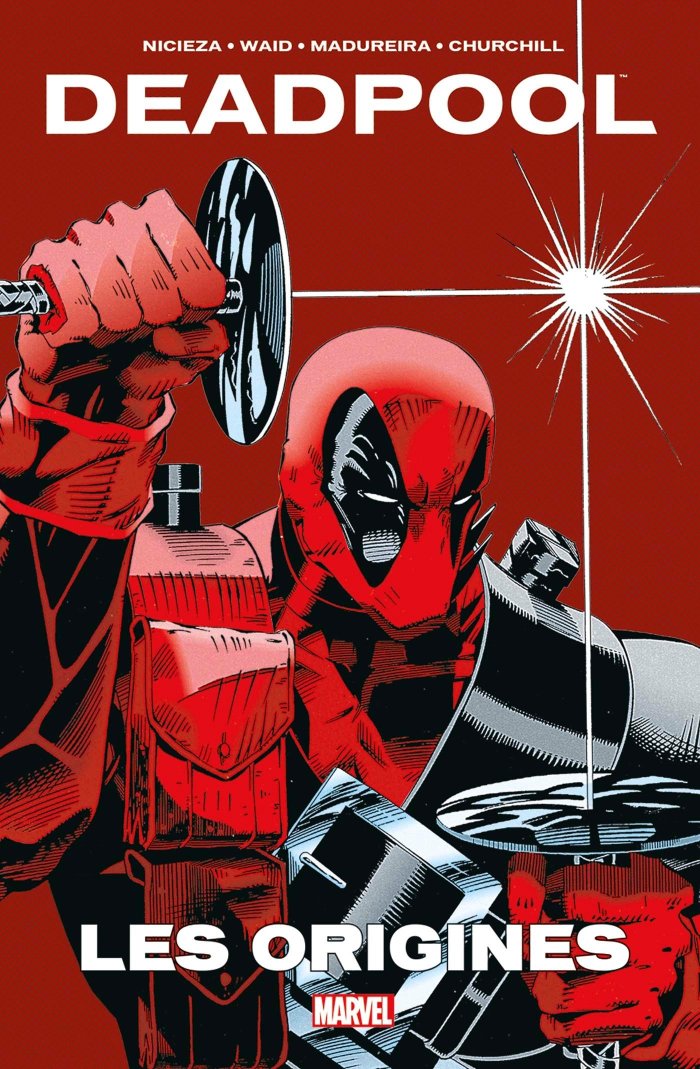 Deadpool | Les Origines – Par Fabian Nicieza, Mark Waid, Joe Madureira & Ian Churchill – Panini Comics