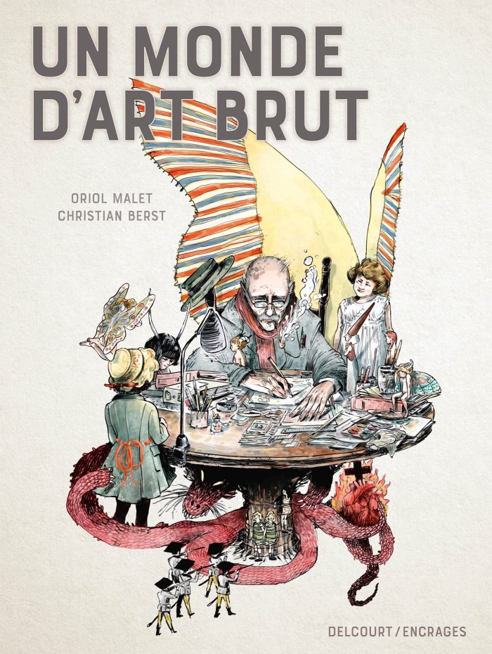 Un Monde d'art Brut - Par Oriol Malet & Christian Berst - Delcourt/Encrages
