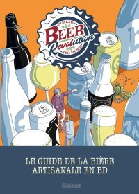 Beer Revolution - Par Sualzo & Musso - Ed. Glénat