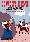 "Cowboy Henk et le gang des offreurs de chevaux" : un sommet drôle et absurde réédité par le Frémok