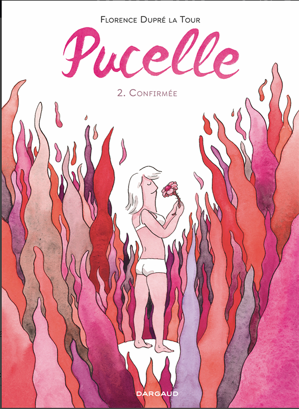 Pucelle T. 2 - Par Florence Dupré La Tour - Ed. Dargaud