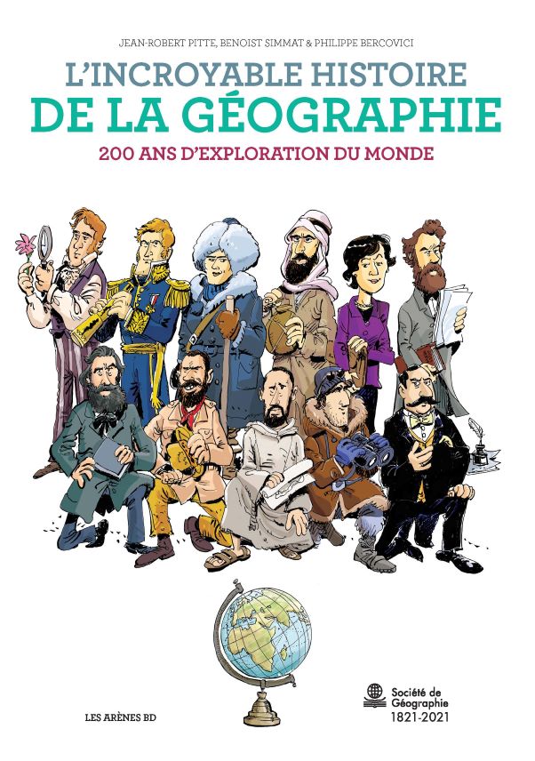 L'Incroyable histoire de la Géographie - Par Jean-Robert Pitte, Benoist Simmat et Philippe Bercovici - Les Arènes BD