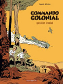 Commando Colonial - T1 : Opération Ironclad - Par Appollo & Brüno - Dargaud