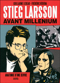 Stieg Larsson avant Millenium - Par Guillaume Lebeau & Frédéric Rébéna