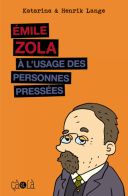 Emile Zola à l'usage des personnes pressées - Par Katarina & Henrik Lange - Ça et Là