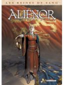 Les Reines de sang T. 4/6 : Aliénor, la légende noire - Par Delalande, Mogavino & Gomez - Delcourt
