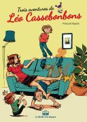 Trois aventures de Léo Cassebonbons-Par François Duprat-La Malle aux images (la Boîte à bulles)