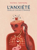 L'anxiété, quelle chose étrange - Par Sophie Standing & Steve Haines - Éditions çà et là