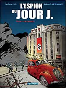 L'Espion du Jour J T.1 : La Cavale ! - Par Leterreux & Eho - IdéesPlus Editions