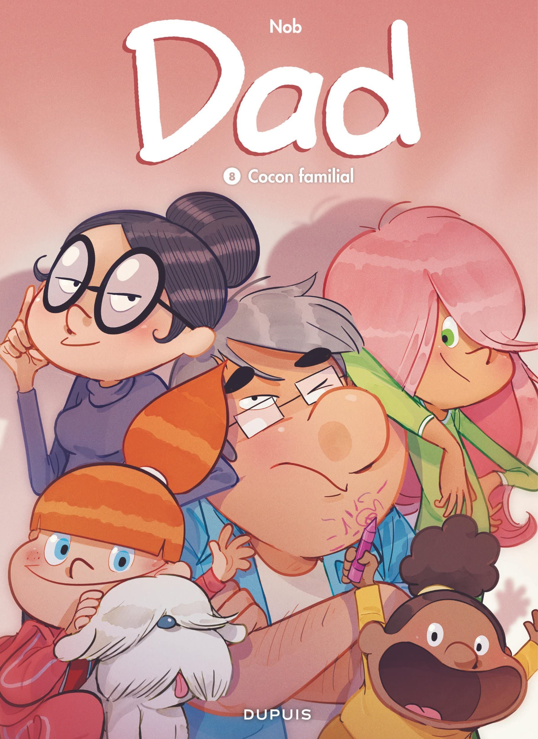 Dad T. 8 : Cocon familial - Par Nob - Dupuis