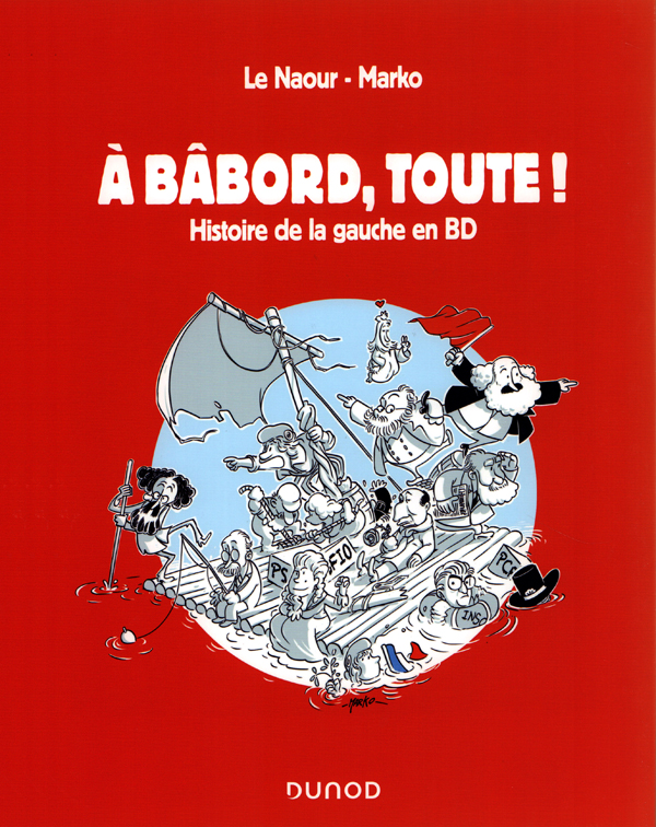À Bâbord, toute ! Histoire de la gauche en BD - Par Marko & Le Naour - Dunod