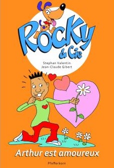 Rocky & Cie - "Tome 6 : Arthur est amoureux" - Par Stephan Valentin et Jean-Claude Gibert - Pfefferkorn