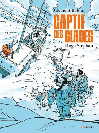 Captifs des glaces - Par Clément Baloup et Hugo Stephan - Steinkis