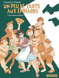 Un peu de tarte aux épinards T. 1, Bons baisers de Machy - Par Philippe Pelaez & Javier Casado - Ed. Casterman