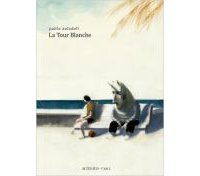 La Tour Blanche - Par Pablo Auladell (traduction Benoît Mitaine) - Actes Sud/l'AN2