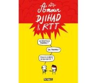 Amour Djihad & RTT - Par Marc Dubuisson-Delcourt