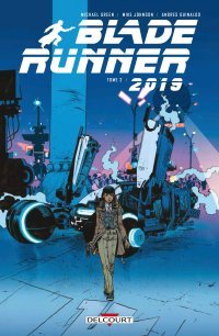 Blade Runner 2019 T. 2 : Off-World - Par Michael Green & Mike Johnson - Andres Guinaldo - Delcourt Comics