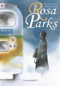 Rosa Parks - Par Mariapaola Pesce & Matteo Mancini - Ed. Des Ronds dans l'O